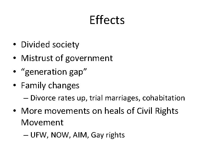 Effects • • Divided society Mistrust of government “generation gap” Family changes – Divorce
