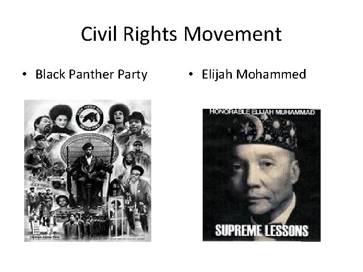 Civil Rights Movement • Black Panther Party • Elijah Mohammed 