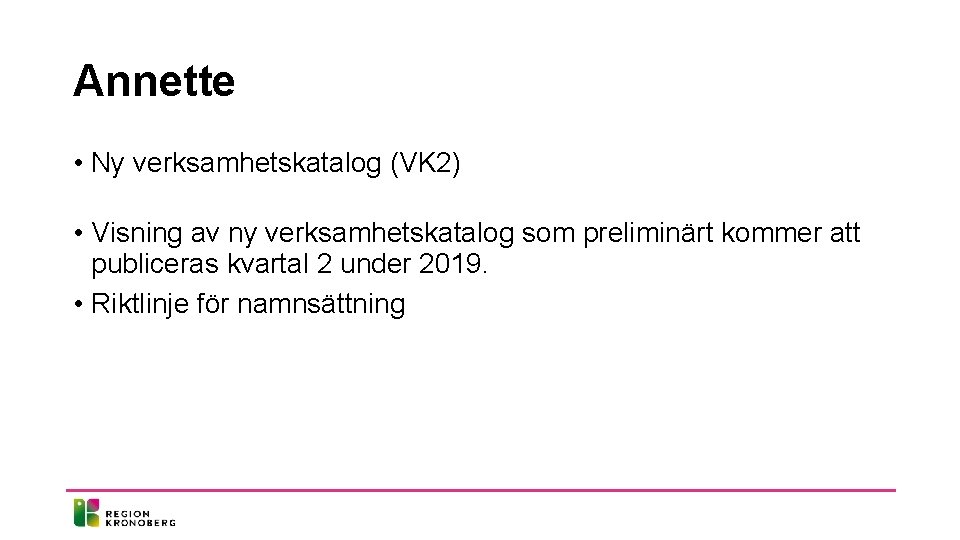 Annette • Ny verksamhetskatalog (VK 2) • Visning av ny verksamhetskatalog som preliminärt kommer