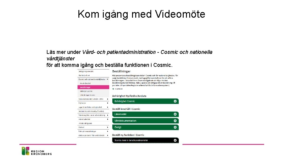 Kom igång med Videomöte Läs mer under Vård- och patientadministration - Cosmic och nationella