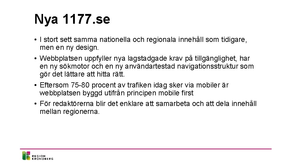 Nya 1177. se • I stort sett samma nationella och regionala innehåll som tidigare,