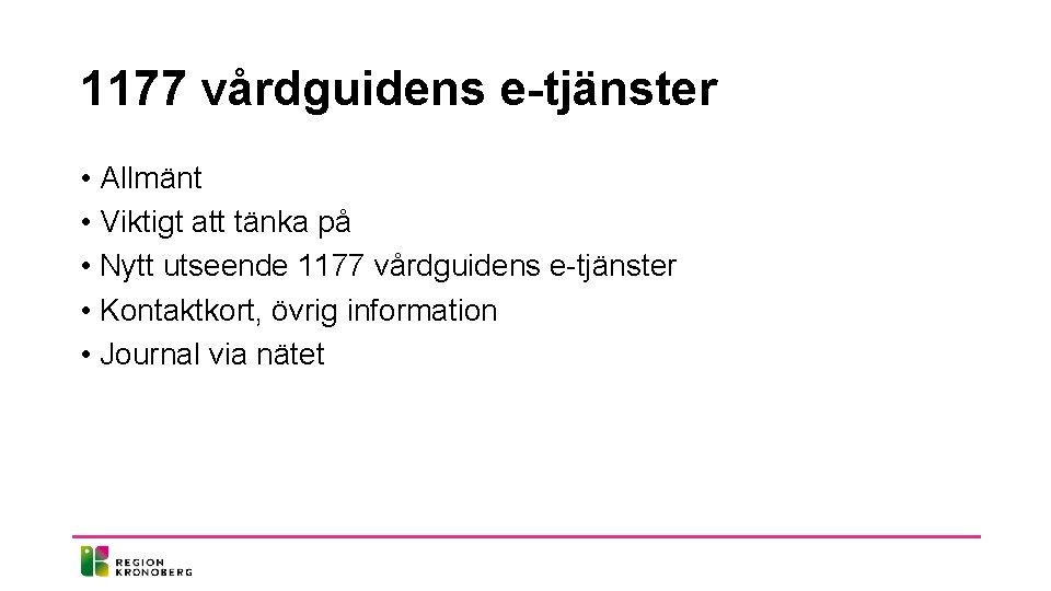 1177 vårdguidens e-tjänster • Allmänt • Viktigt att tänka på • Nytt utseende 1177