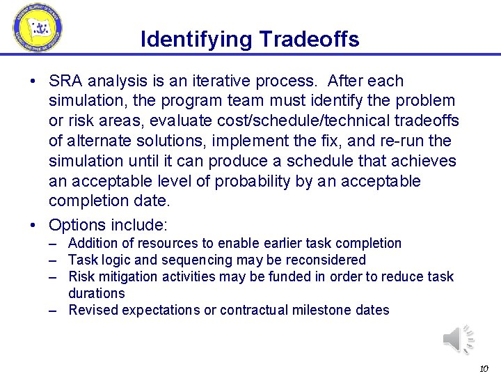 Identifying Tradeoffs • SRA analysis is an iterative process. After each simulation, the program