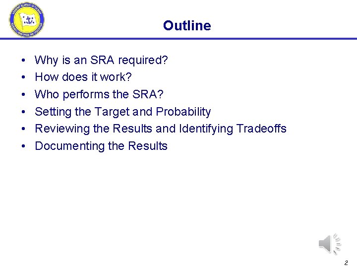Outline • • • Why is an SRA required? How does it work? Who