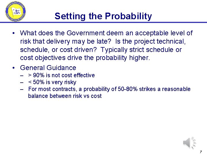 Setting the Probability • What does the Government deem an acceptable level of risk