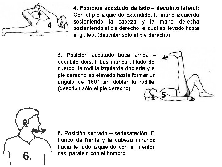 4. Posición acostado de lado – decúbito lateral: Con el pie izquierdo extendido, la