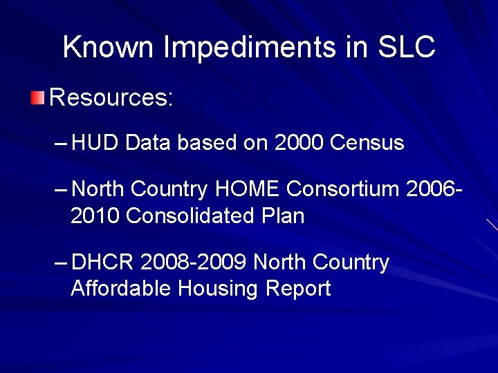 Known Impediments in SLC Resources: – HUD Data based on 2000 Census – North