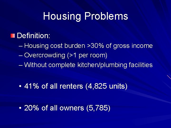 Housing Problems Definition: – Housing cost burden >30% of gross income – Overcrowding (>1