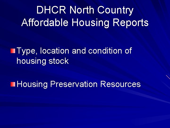 DHCR North Country Affordable Housing Reports Type, location and condition of housing stock Housing