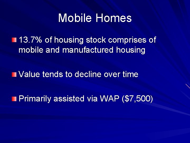 Mobile Homes 13. 7% of housing stock comprises of mobile and manufactured housing Value