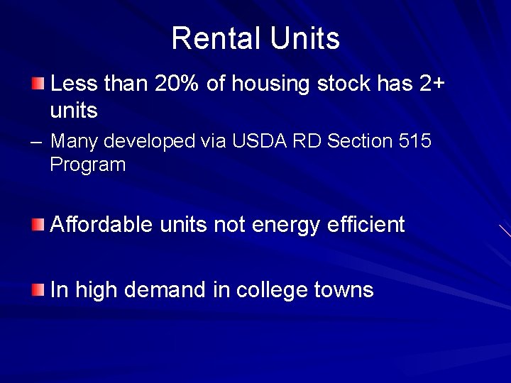 Rental Units Less than 20% of housing stock has 2+ units – Many developed