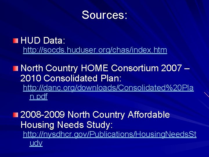 Sources: HUD Data: http: //socds. huduser. org/chas/index. htm North Country HOME Consortium 2007 –