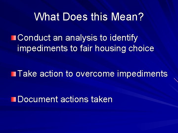 What Does this Mean? Conduct an analysis to identify impediments to fair housing choice