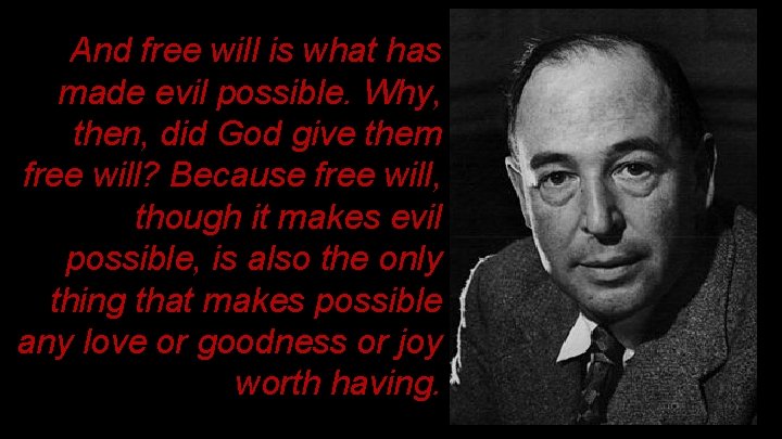 And free will is what has made evil possible. Why, then, did God give And free will is what has made evil possible. Why, then, did God give