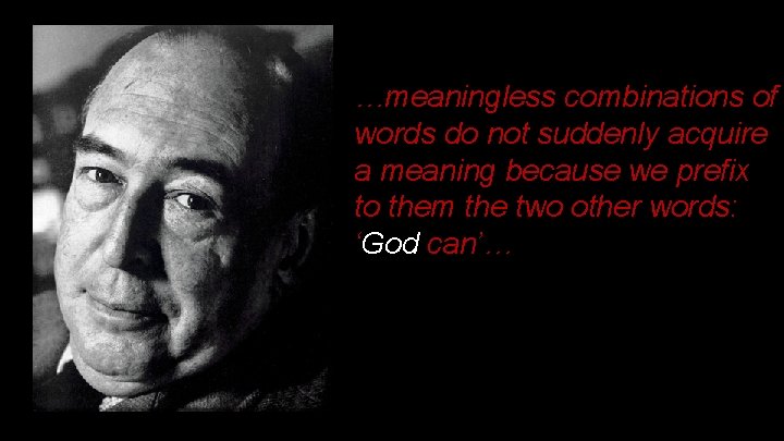 …meaningless combinations of words do not suddenly acquire a meaning because we prefix to …meaningless combinations of words do not suddenly acquire a meaning because we prefix to
