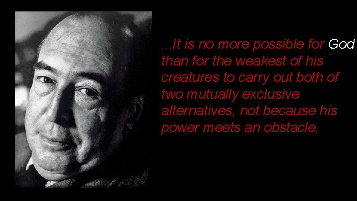 . . . It is no more possible for God than for the weakest . . . It is no more possible for God than for the weakest