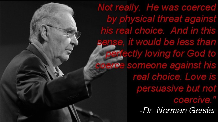 Not really. He was coerced by physical threat against his real choice. And in Not really. He was coerced by physical threat against his real choice. And in