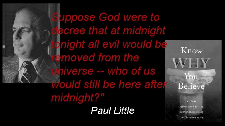 Suppose God were to decree that at midnight tonight all evil would be removed Suppose God were to decree that at midnight tonight all evil would be removed