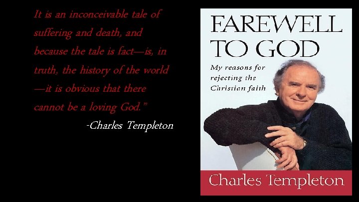 It is an inconceivable tale of suffering and death, and because the tale is It is an inconceivable tale of suffering and death, and because the tale is