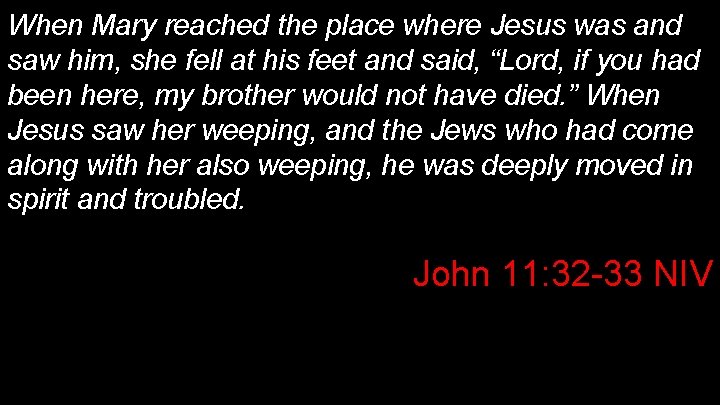 When Mary reached the place where Jesus was and saw him, she fell at When Mary reached the place where Jesus was and saw him, she fell at