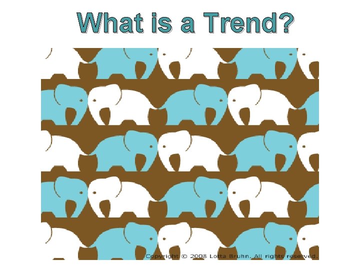 What is a Trend? 