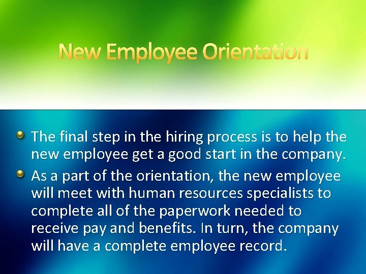 New Employee Orientation The final step in the hiring process is to help the