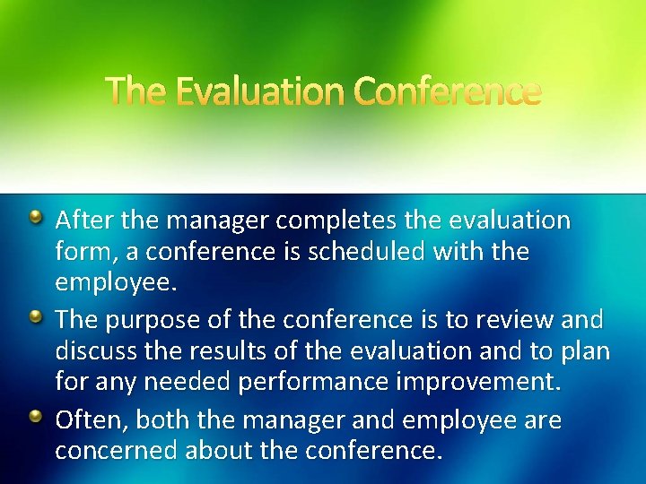 The Evaluation Conference After the manager completes the evaluation form, a conference is scheduled