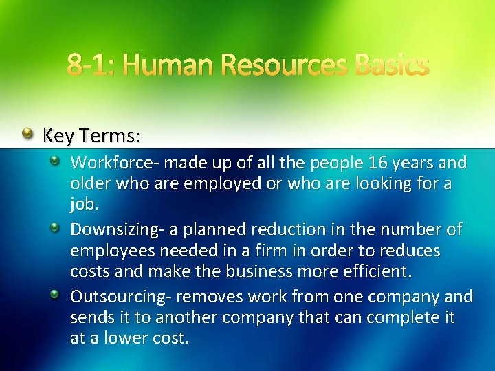 8 -1: Human Resources Basics Key Terms: Workforce- made up of all the people