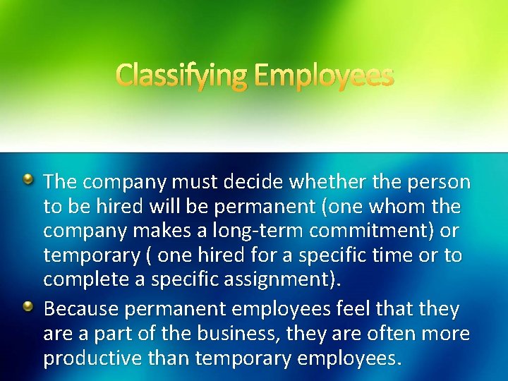 Classifying Employees The company must decide whether the person to be hired will be