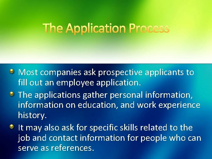 The Application Process Most companies ask prospective applicants to fill out an employee application.