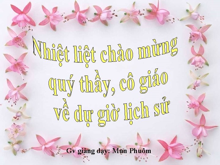 Gv giảng dạy: Mun Phuôm 