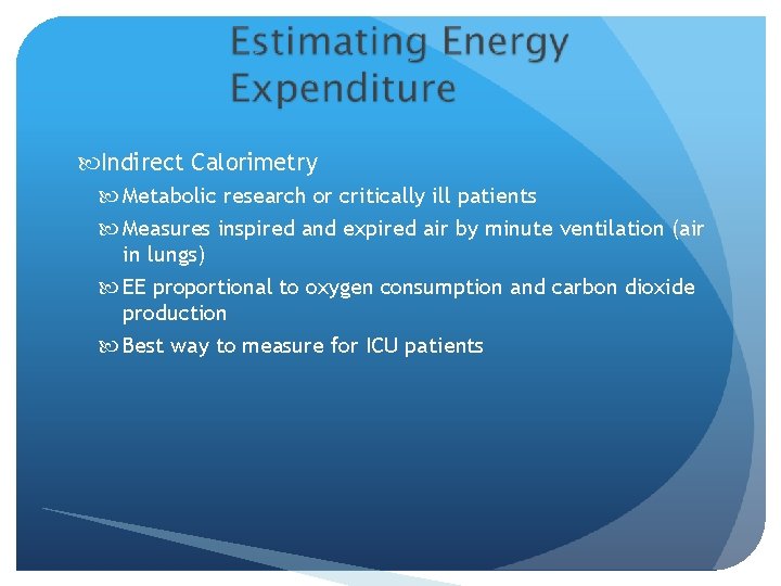  Indirect Calorimetry Metabolic research or critically ill patients Measures inspired and expired air