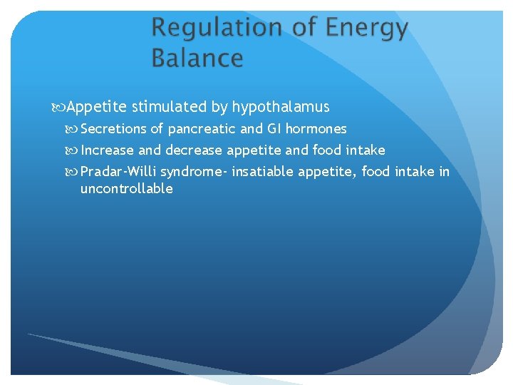  Appetite stimulated by hypothalamus Secretions of pancreatic and GI hormones Increase and decrease