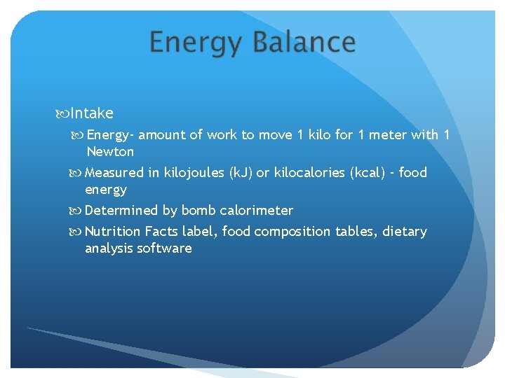  Intake Energy- amount of work to move 1 kilo for 1 meter with