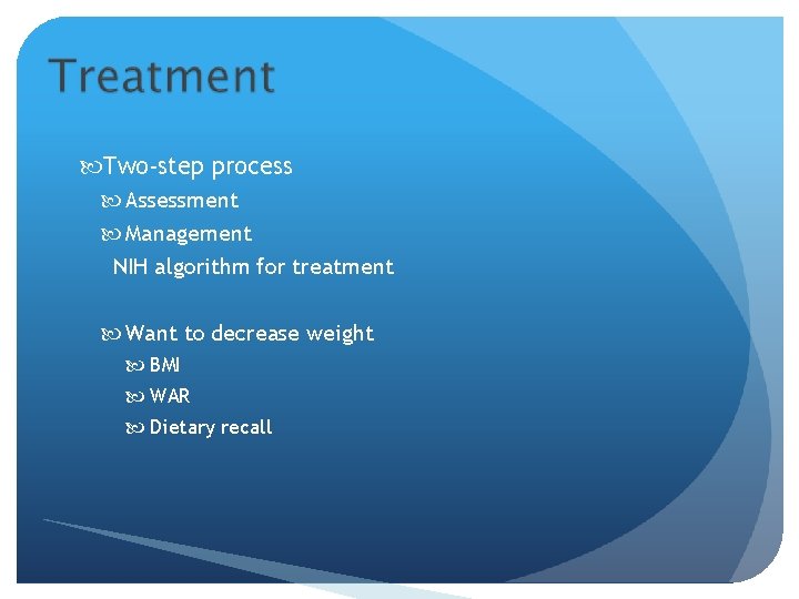  Two-step process Assessment Management NIH algorithm for treatment Want to decrease weight BMI