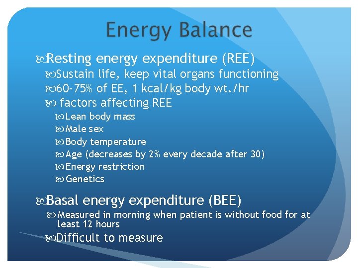  Resting energy expenditure (REE) Sustain life, keep vital organs functioning 60 -75% of