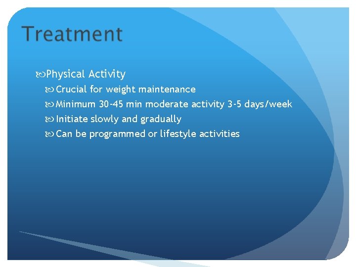  Physical Activity Crucial for weight maintenance Minimum 30 -45 min moderate activity 3