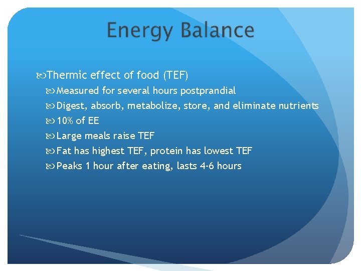  Thermic effect of food (TEF) Measured for several hours postprandial Digest, absorb, metabolize,