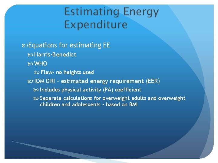  Equations for estimating EE Harris-Benedict WHO Flaw- no heights used IOM DRI –