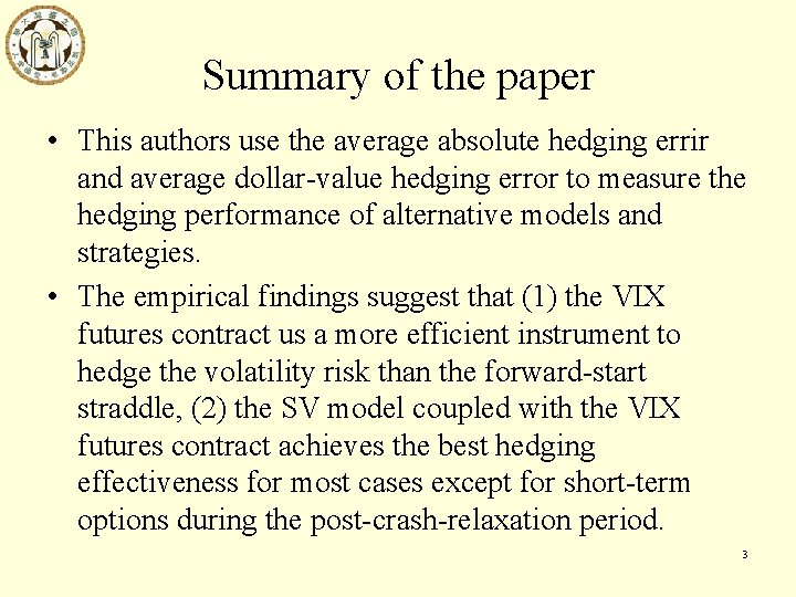 Summary of the paper • This authors use the average absolute hedging errir and