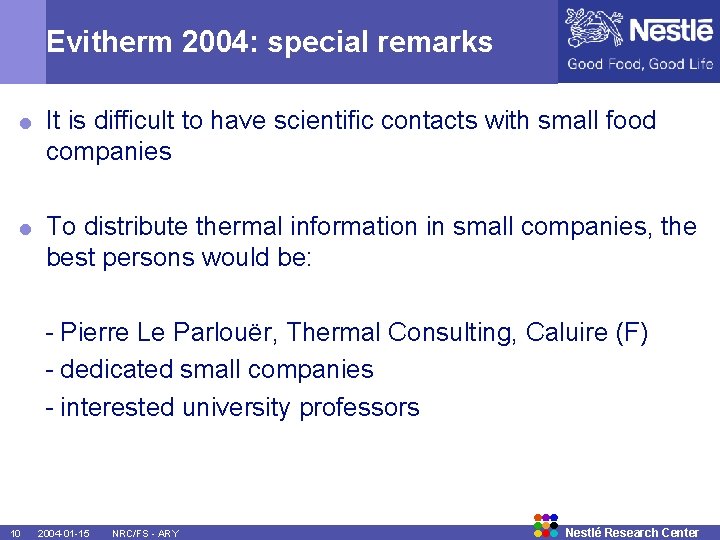 Evitherm 2004: special remarks = It is difficult to have scientific contacts with small