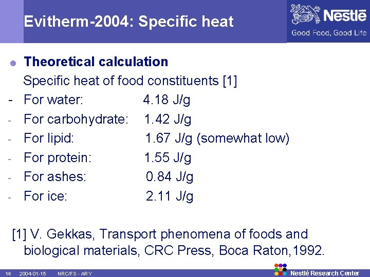 Evitherm-2004: Specific heat Theoretical calculation Specific heat of food constituents [1] - For water: