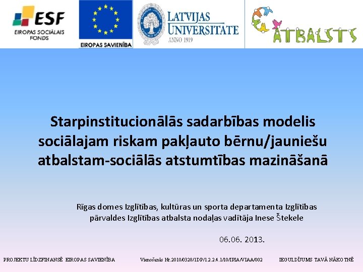 Starpinstitucionālās sadarbības modelis sociālajam riskam pakļauto bērnu/jauniešu atbalstam-sociālās atstumtības mazināšanā Rīgas domes Izglītības, kultūras