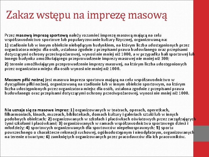 Zakaz wstępu na imprezę masową Przez masową imprezę sportową należy rozumieć imprezę masową mającą