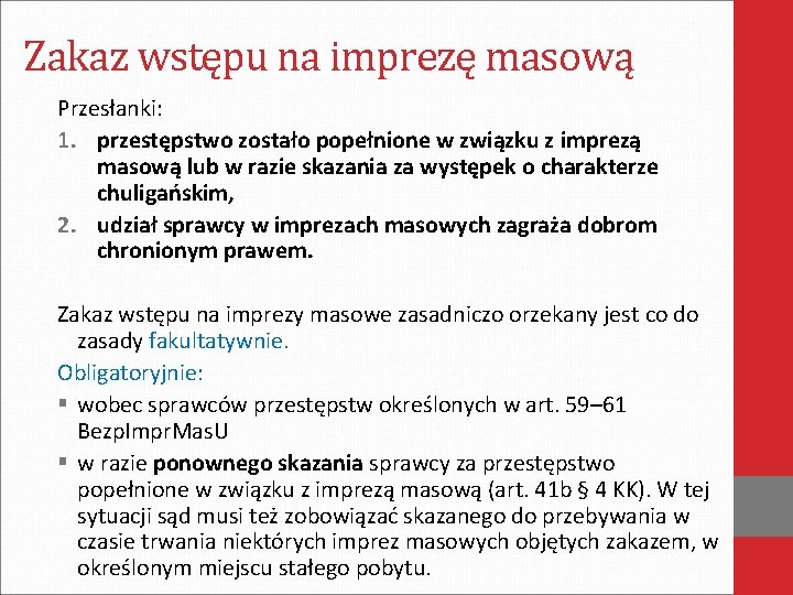 Zakaz wstępu na imprezę masową Przesłanki: 1. przestępstwo zostało popełnione w związku z imprezą