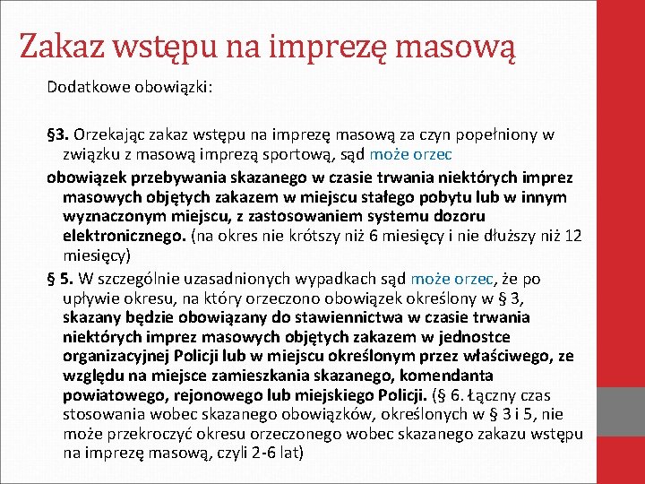 Zakaz wstępu na imprezę masową Dodatkowe obowiązki: § 3. Orzekając zakaz wstępu na imprezę