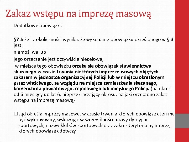 Zakaz wstępu na imprezę masową Dodatkowe obowiązki: § 7 Jeżeli z okoliczności wynika, że