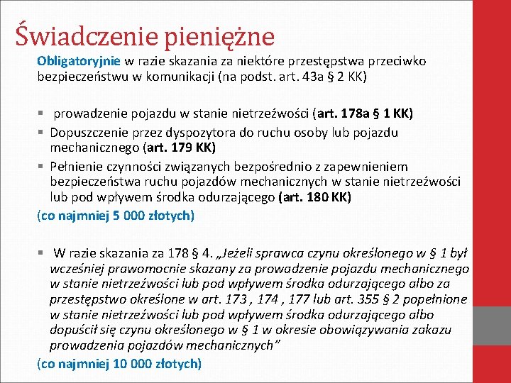 Świadczenie pieniężne Obligatoryjnie w razie skazania za niektóre przestępstwa przeciwko bezpieczeństwu w komunikacji (na