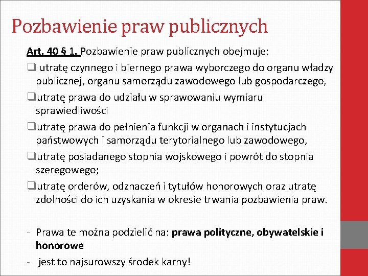 Pozbawienie praw publicznych Art. 40 § 1. Pozbawienie praw publicznych obejmuje: q utratę czynnego