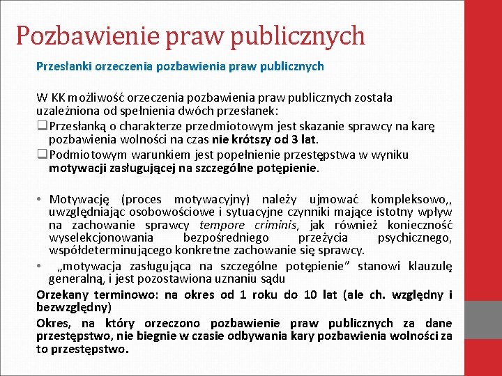 Pozbawienie praw publicznych Przesłanki orzeczenia pozbawienia praw publicznych W KK możliwość orzeczenia pozbawienia praw